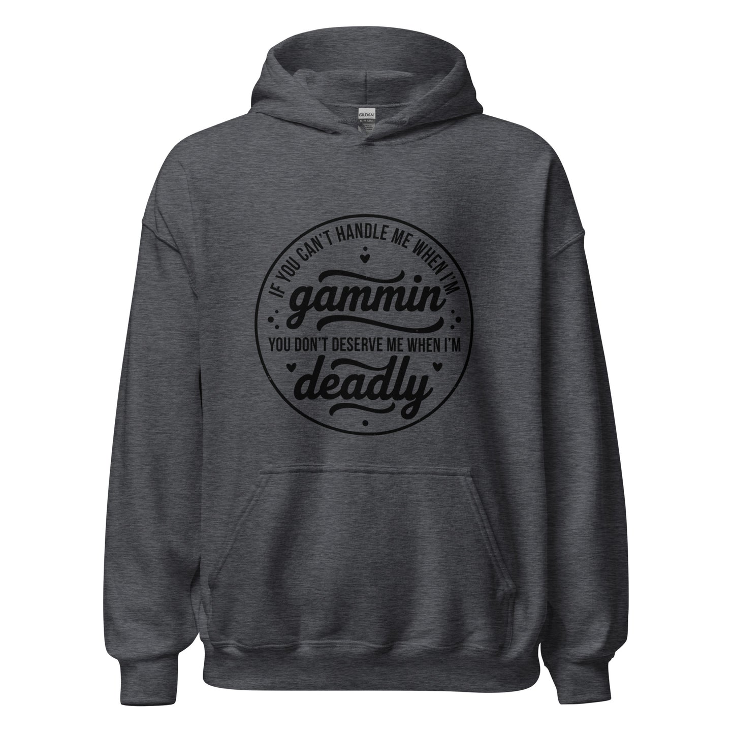 If You Can't Handle Me When I'm Gammin - Unisex Hoodie (Black Logo) (XL, 2XL & 3XL)
