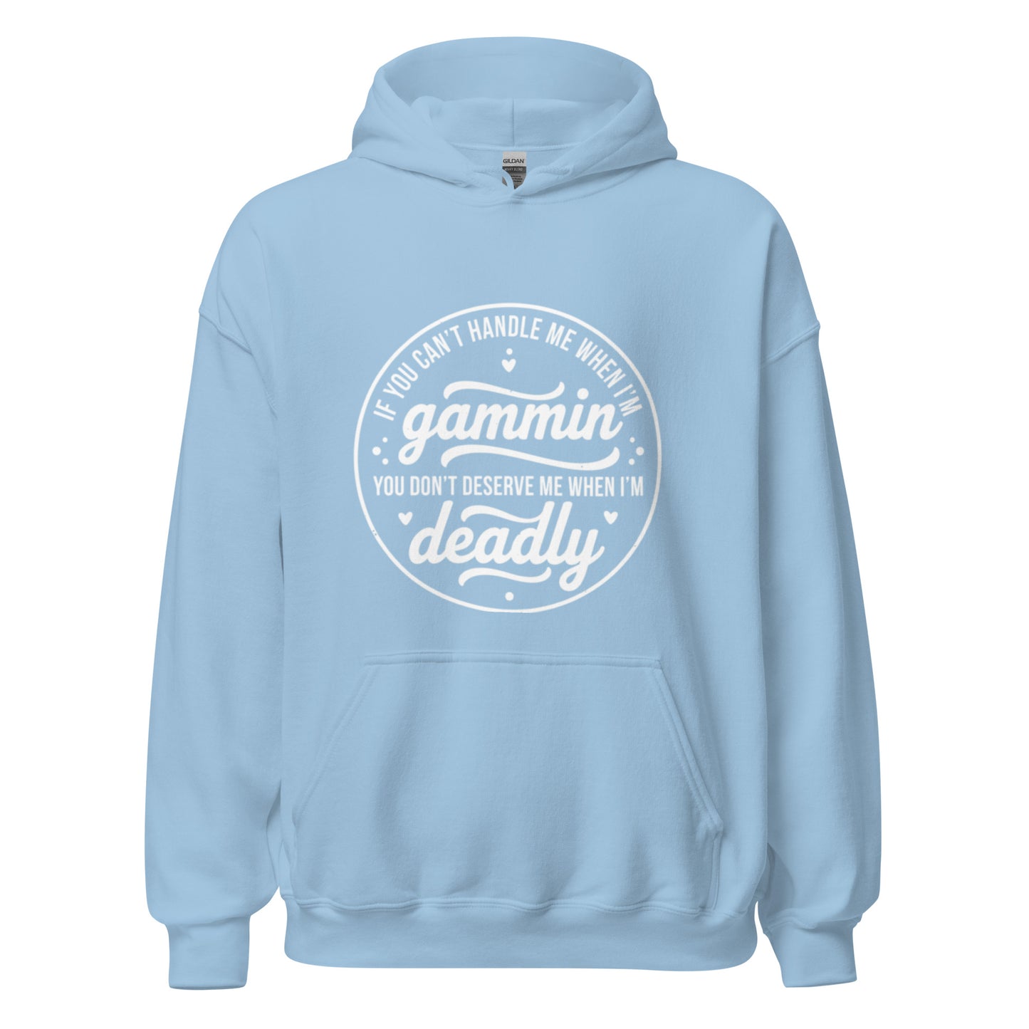 If You Can't Handle Me When I'm Gammin - Unisex Hoodie (White Logo) (S, M & L)