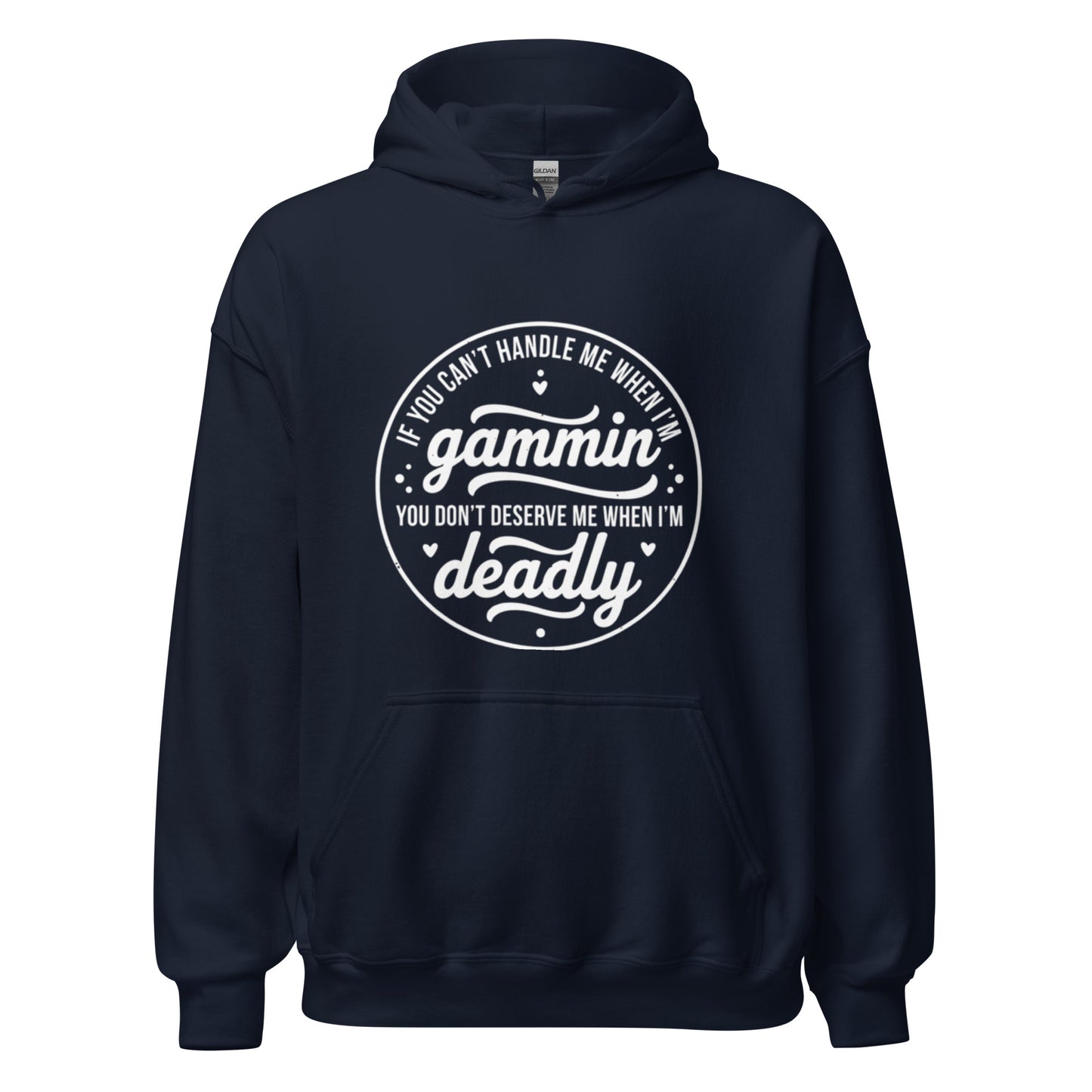 If You Can't Handle Me When I'm Gammin - Unisex Hoodie (White Logo) (S, M & L)