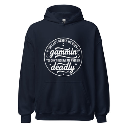If You Can't Handle Me When I'm Gammin - Unisex Hoodie (White Logo) (S, M & L)
