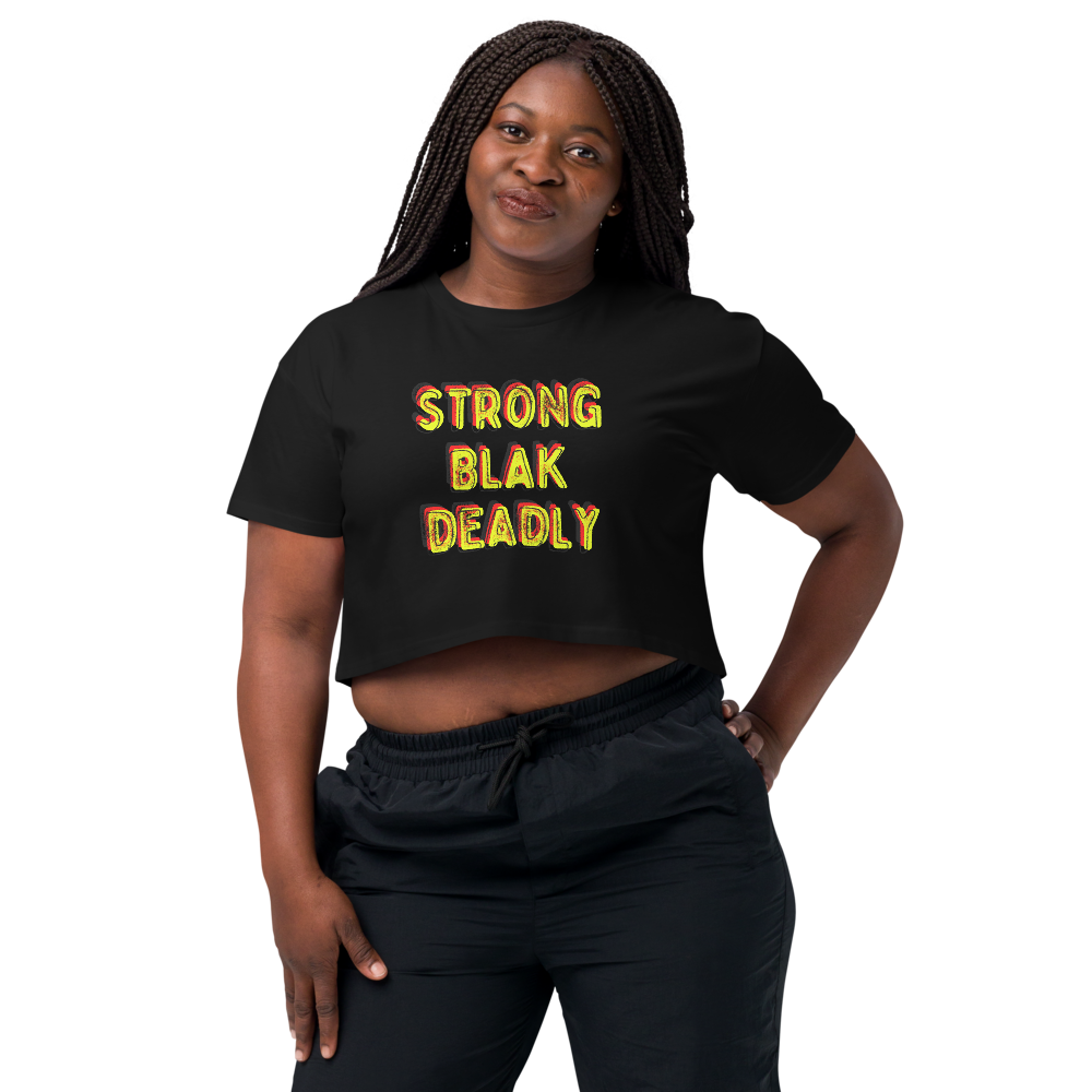 Strong. Blak. Deadly. Women's Crop Top